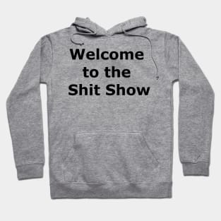 Welcome to the Shit Show Hoodie